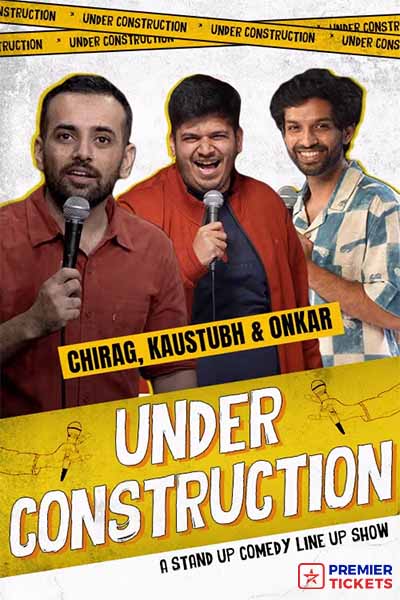 UNDER CONSTRUCTION FT. CHIRAG, KAUSTUBH & ONKAR - 20 March