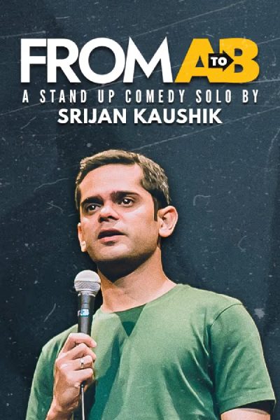 From A to B - Standup Solo by Srijan Kaushik 2025