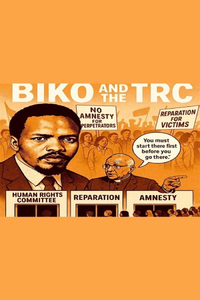 Biko and The TRC 2025 Biko and The TRC 2025