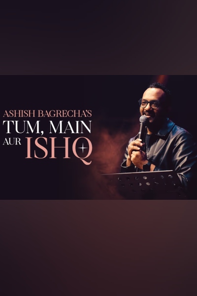 Tum, Main aur Ishq by Ashish Bagrecha : Bengaluru 4:00 PM Show 2025