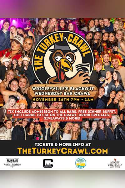 The Turkey Crawl - Wrigleyville's Blackout Wednesday Bar Crawl 2025 The Turkey Crawl - Wrigleyville's Blackout Wednesday Bar Crawl 2025