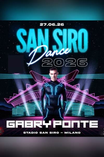 GABRY PONTE - SAN SIRO DANCE 2026 powered by RTL 102.5