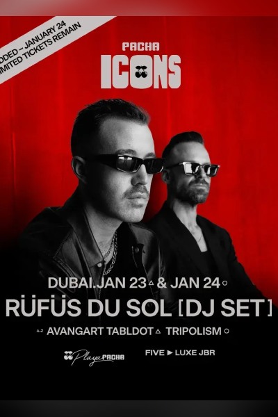 RUFUS DU SOL [DJ SET] - Pacha Icons in Dubai 24 Jan 2026