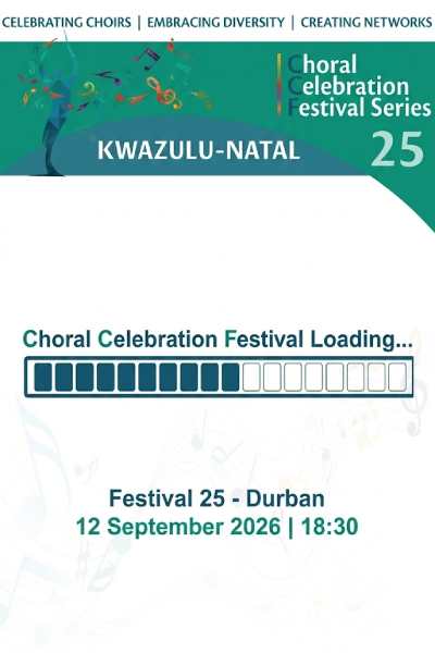 Choral Celebration Festival 25 - KwaZulu-Natal 2026