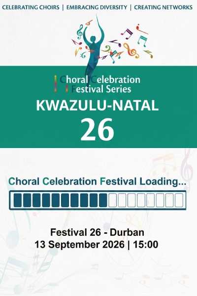 Choral Celebration Festival 26 - KwaZulu-Natal 2026