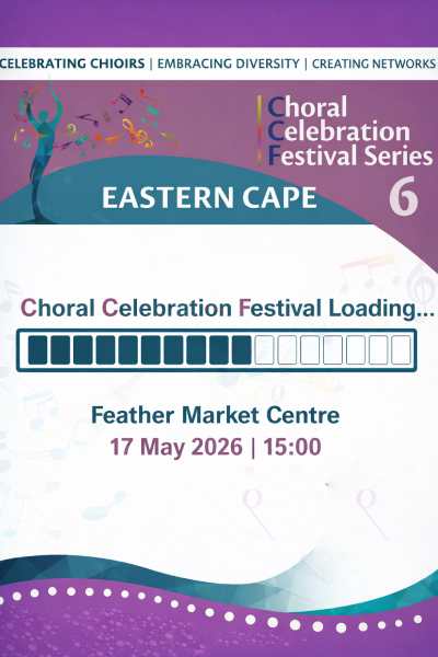 Choral Celebration Festival 6 - Eastern Cape 2026