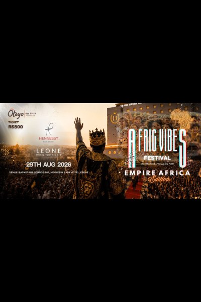 AFRIC VIBES FESTIVAL – THE EMPIRE AFRICA EDITION